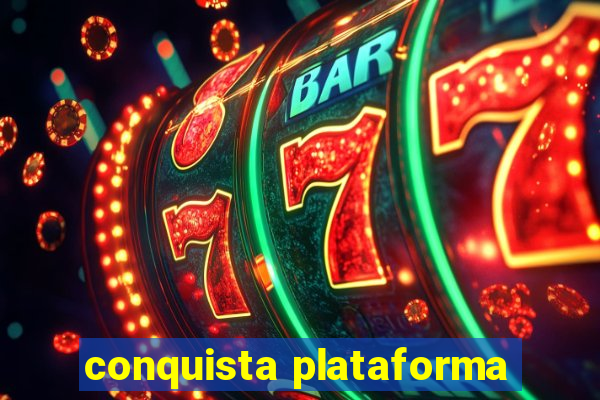 conquista plataforma